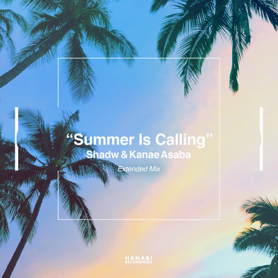 Summer Is Calling (Extended Mix)/Shadw & Kanae Asaba