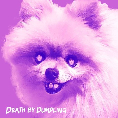 DEATH BY DUMPLING/DEATH BY DUMPLING
