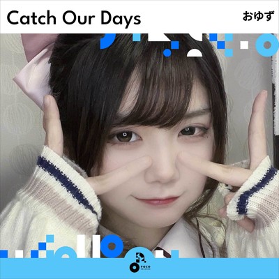 Catch Our Days/おゆず