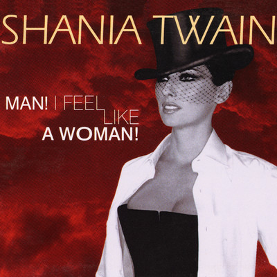 Man！ I Feel Like A Woman！/Shania Twain
