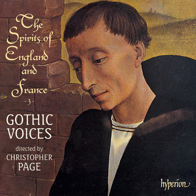 アルバム/The Spirits of England & France 3: Binchois and His Contemporaries/Gothic Voices／Christopher Page