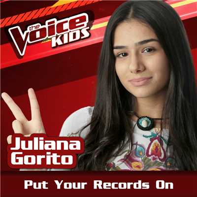 Put Your Records On (Ao Vivo ／ The Voice Brasil Kids 2017)/Juliana Gorito