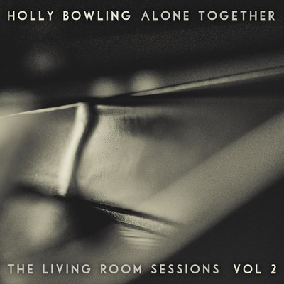 アルバム/Alone Together, Vol 2 (The Living Room Sessions)/Holly Bowling