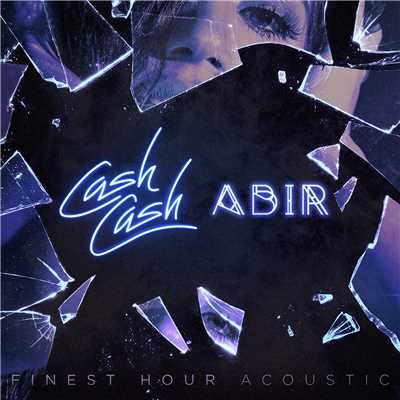 シングル/Finest Hour (feat. Abir) [Acoustic Version]/CASH CASH