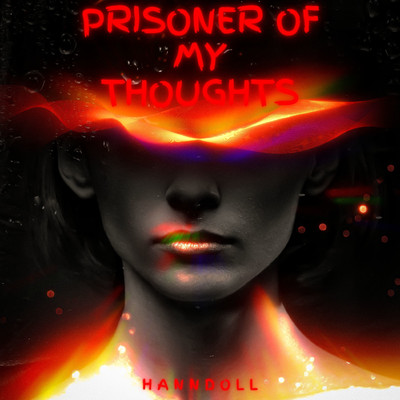 prisoner of my thoughts/hanndoll