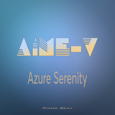 Azure Serenity (Piano Beat)/AiME-V