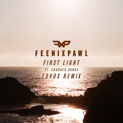 シングル/First Light (feat. Crooked Bangs) [FOVOS Remix]/Feenixpawl