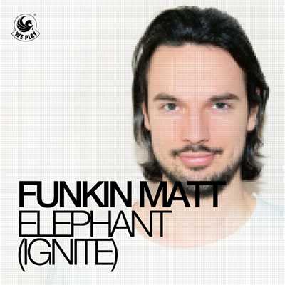 シングル/Elephant (Ignite)/Funkin Matt