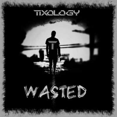 Wasted/Tixology