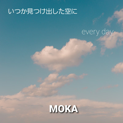 シングル/Every day/MOKA