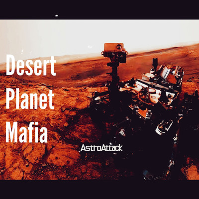 Desert Planet Mafia/AstroAttack