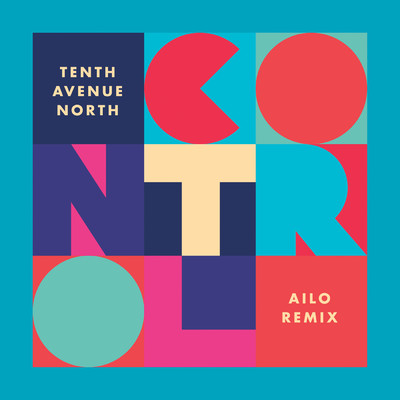 シングル/Control (AILO Remix)/Tenth Avenue North