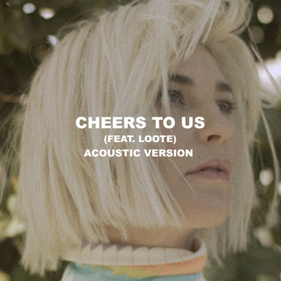 シングル/Cheers To Us (Acoustic) feat.Loote/Haywood