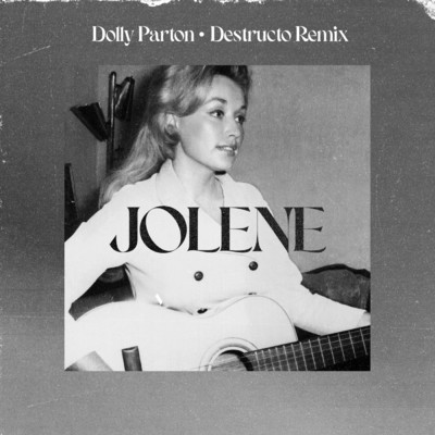 Jolene (Destructo Remix)/Dolly Parton／Destructo