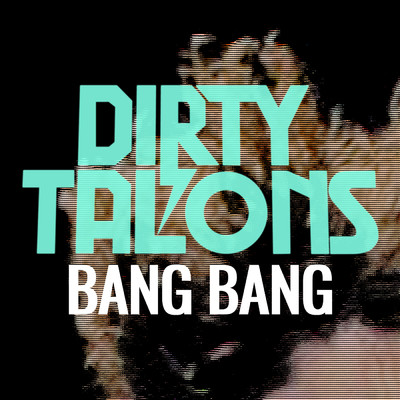 シングル/Bang Bang/Dirty Talons