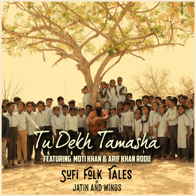 Tu Dekh Tamasha (featuring Moti Khan, Arif Khan Rodu)/Jatin and Wings