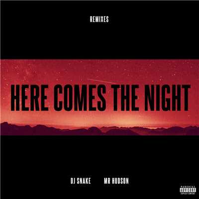 Here Comes The Night (Explicit) (featuring Mr Hudson／Acoustic Version)/DJスネイク
