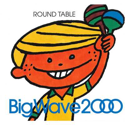 アルバム/Big Wave 2000/ROUND TABLE