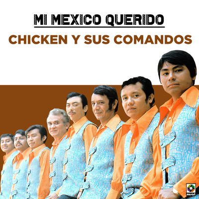 Mi Mexico Querido/Chicken y Sus Comandos