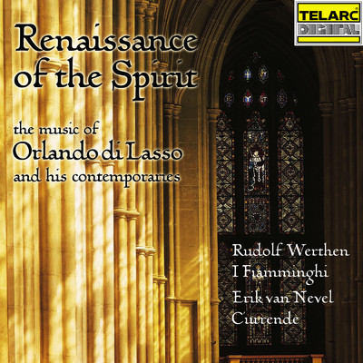 Renaissance of the Spirit: The Music of Orlando di Lasso and His Contemporaries/Rudolph Werthen／Erick van Nevel／Currende／I Fiamminghi (The Orchestra of Flanders)