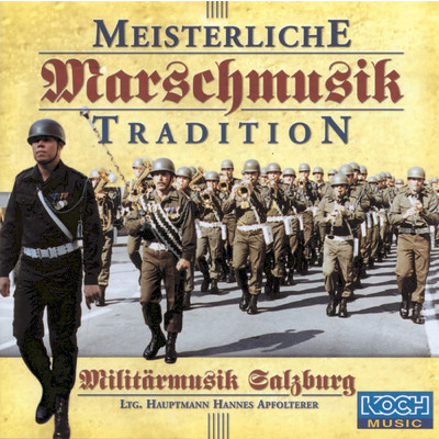 Meisterliche Marschmusiktradition/Militarmusik Salzburg