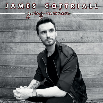 シングル/Going Nowhere/James Cottriall