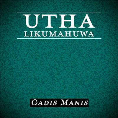 シングル/Gadis Manis/Utha Likumahuwa