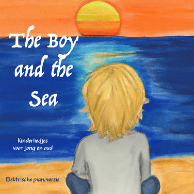 Ga Maar Slapen, Kleine Baby (Elektrische piano)/The Boy and the Sea