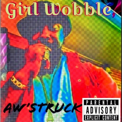 Girl Wobble/Aw'Struck