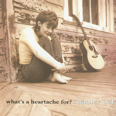 アルバム/What's a Heartache For？/Shanley Del