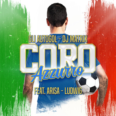 シングル/Coro azzurro feat.Arisa,Ludwig/Gli Autogol／DJ Matrix