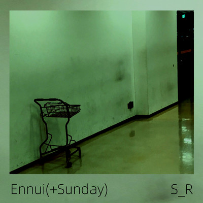 アルバム/Ennui(+Sunday)/S_R