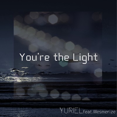 シングル/You're the Light (feat. Mesmerize)/Yuriel