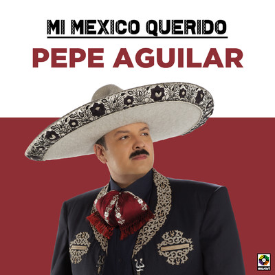 アルバム/Mi Mexico Querido/Pepe Aguilar