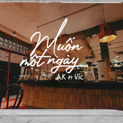 Muon Mot Ngay (feat. Vic)/A.K