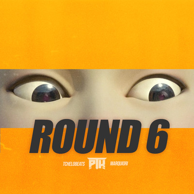 Round 6/PTK／TcheloBeats／Marquiori