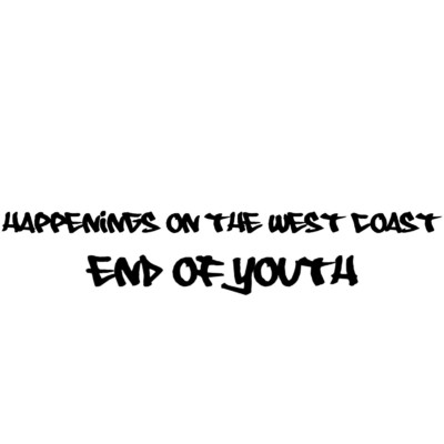 happenings on the west coast/end of youth