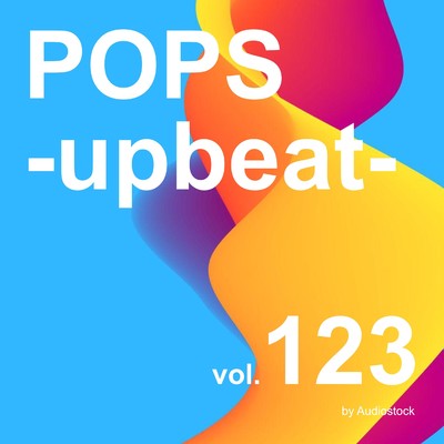 アルバム/POPS -upbeat-, Vol. 123 -Instrumental BGM- by Audiostock/Various Artists