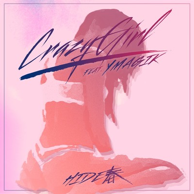 シングル/Crazy Girl (feat. Ymagik)/HIDE春