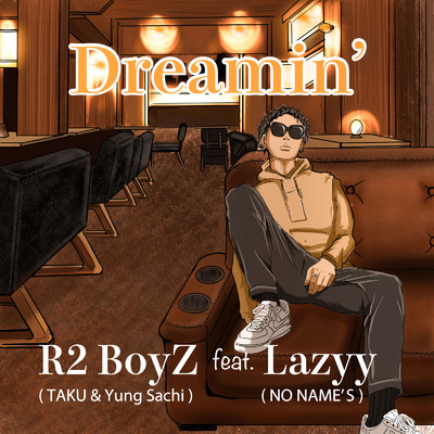 Dreamin' (feat. Lazyy)/R2 BoyZ