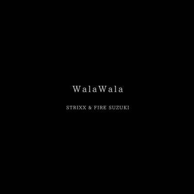 シングル/Wala Wala/FIRE SUZUKI & Strixx