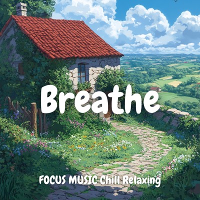 アルバム/Chill Vibes: Uplifting Music for Concentration/FOCUS MUSIC Chill Relaxing Breathe