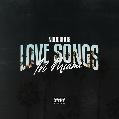 Love Songs In Miami (Explicit)/Noodah05