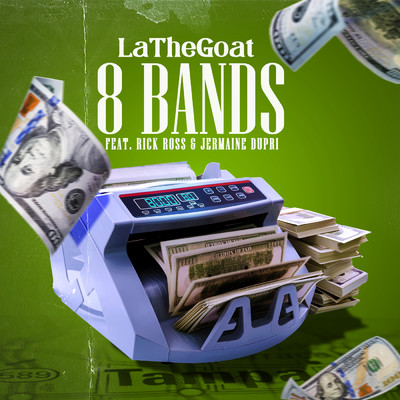 8 Bands (Clean) (featuring Rick Ross, Jermaine Dupri／Remix)/LaTheGoat