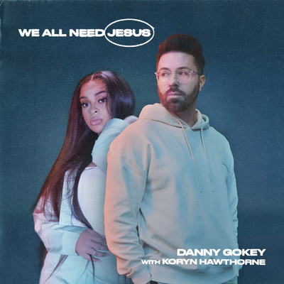 シングル/We All Need Jesus/Danny Gokey／Koryn Hawthorne