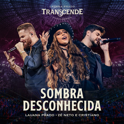 Sombra Desconhecida (Ao Vivo)/Lauana Prado／Ze Neto & Cristiano