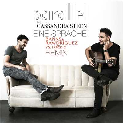 シングル/Eine Sprache (featuring Cassandra Steen／Banks & Rawdriguez vs. TRAED！C Remix)/Parallel