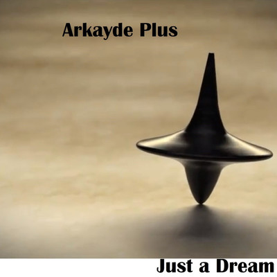 Just a Dream/Arkayde Plus