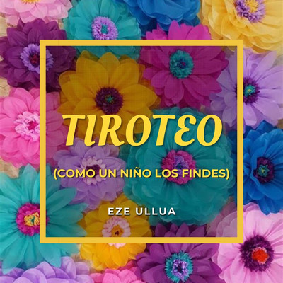 シングル/Tiroteo (Como Un Nino Los Findes)/Eze Ullua