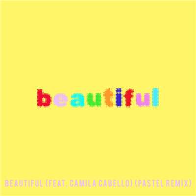シングル/Beautiful (feat. Camila Cabello) [Bazzi vs. Pastel Remix]/Bazzi vs.